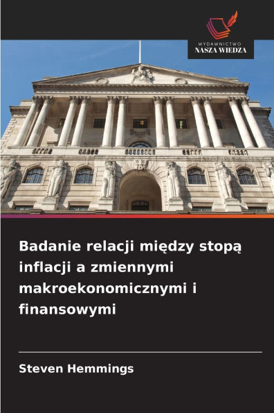 Badanie relacji między stopą inflacji a zmiennymi makroekonomicznymi i finansowymi