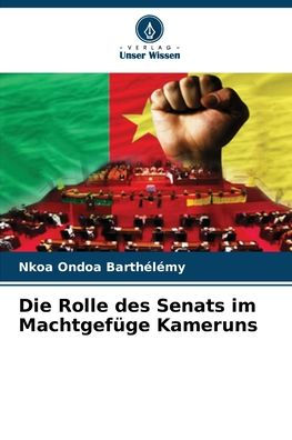 Die Rolle des Senats im MachtgefÃ¯Â¿Â½ge Kameruns