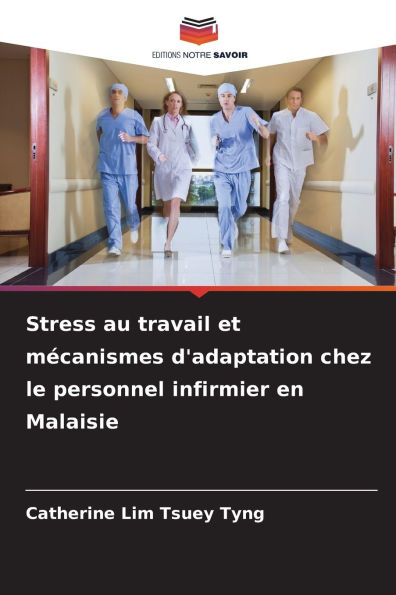 Stress au travail et mÃ¯Â¿Â½canismes d'adaptation chez le personnel infirmier en Malaisie