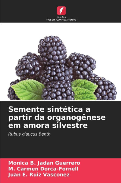 Semente sintÃ¯Â¿Â½tica a partir da organogÃ¯Â¿Â½nese em amora silvestre
