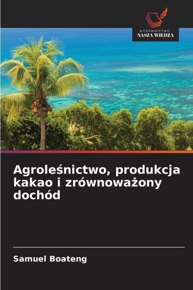 Agroleśnictwo, produkcja kakao i zr�wnoważony doch�d