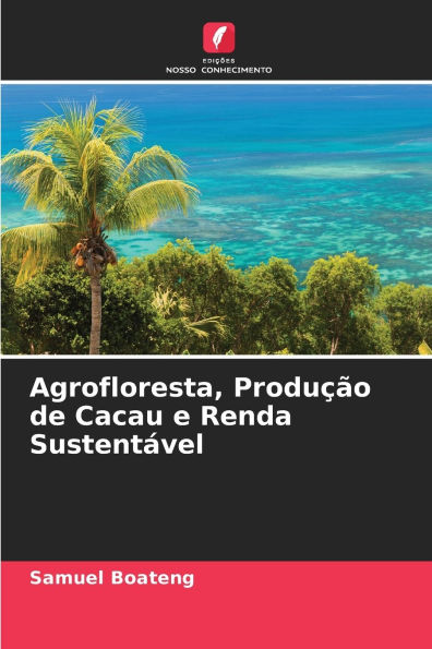 Agrofloresta, ProduÃ¯Â¿Â½Ã¯Â¿Â½o de Cacau e Renda SustentÃ¯Â¿Â½vel