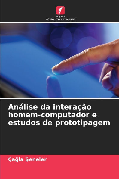 AnÃ¯Â¿Â½lise da interaÃ¯Â¿Â½Ã¯Â¿Â½o homem-computador e estudos de prototipagem