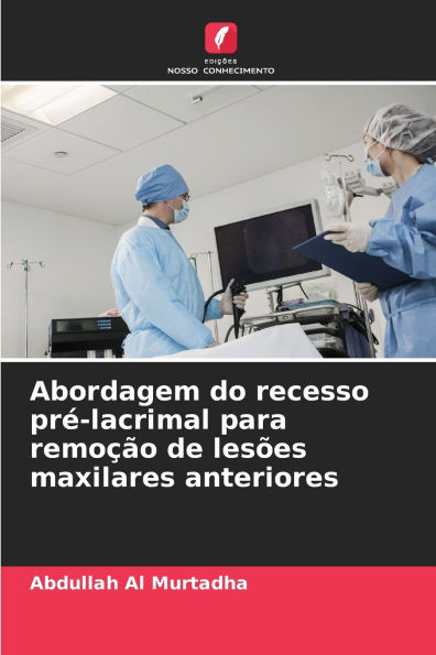 Abordagem do recesso prÃ¯Â¿Â½-lacrimal para remoÃ¯Â¿Â½Ã¯Â¿Â½o de lesÃ¯Â¿Â½es maxilares anteriores