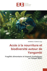 Title: Accï¿½s ï¿½ la nourriture et biodiversitï¿½ autour de Yangambi, Author: Kambale Tsongo Sage