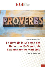 Title: Le Livre de la Sagesse des Bahemba, BaMuebu de Kabambare au Maniï¿½ma, Author: Clïment Lwama Nyembo