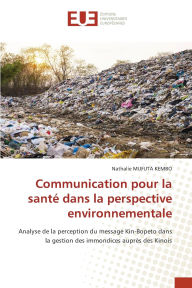 Title: Communication pour la santï¿½ dans la perspective environnementale, Author: Nathalie Mufuta Kembo