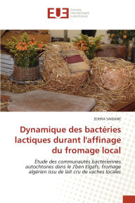Title: Dynamique des bactï¿½ries lactiques durant l'affinage du fromage local, Author: Zohra Saidane