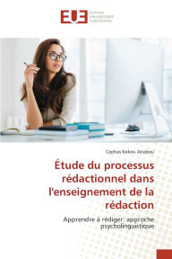 Title: ï¿½tude du processus rï¿½dactionnel dans l'enseignement de la rï¿½daction, Author: Cephas Kokou Aziabou