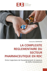 Title: La Complexite Reglementaire Du Secteur Pharmaceutique En Rdc, Author: Chancelier Cirimwami