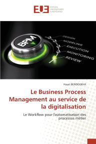 Title: Le Business Process Management au service de la digitalisation, Author: Hayat Bendoukha