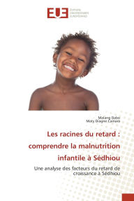Title: Les racines du retard: comprendre la malnutrition infantile ï¿½ Sï¿½dhiou, Author: Malang Dabo
