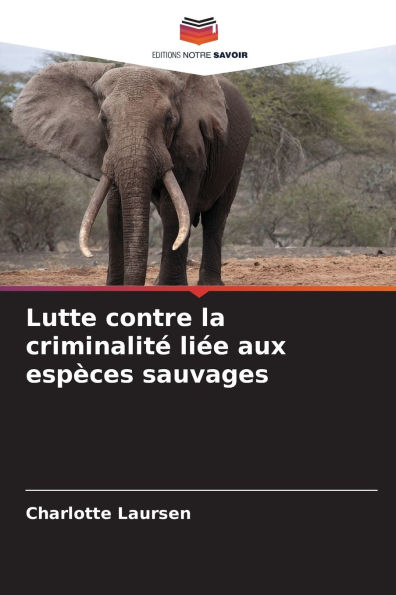 Lutte contre la criminalitÃ¯Â¿Â½ liÃ¯Â¿Â½e aux espÃ¯Â¿Â½ces sauvages