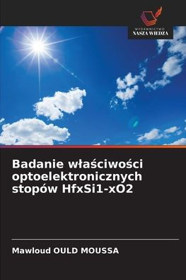 Badanie wlaściwości optoelektronicznych stopÃ¯Â¿Â½w HfxSi1-xO2