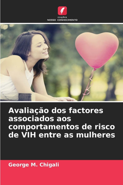 AvaliaÃ¯Â¿Â½Ã¯Â¿Â½o dos factores associados aos comportamentos de risco de VIH entre as mulheres