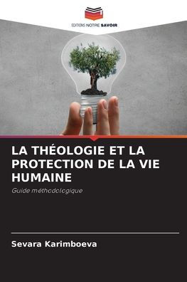 La ThÃ¯Â¿Â½ologie Et La Protection de la Vie Humaine