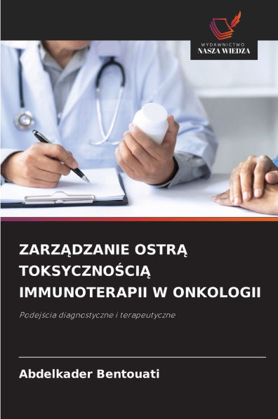 ZarzĄdzanie OstrĄ ToksycznoŚciĄ Immunoterapii W Onkologii
