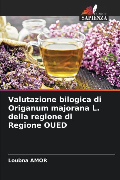 Valutazione bilogica di Origanum majorana L. della regione di Regione OUED