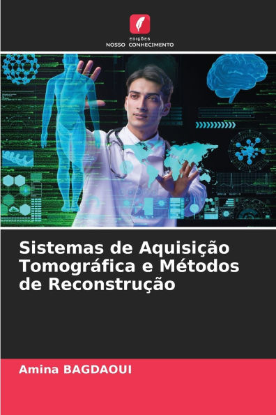 Sistemas de AquisiÃ¯Â¿Â½Ã¯Â¿Â½o TomogrÃ¯Â¿Â½fica e MÃ¯Â¿Â½todos de ReconstruÃ¯Â¿Â½Ã¯Â¿Â½o
