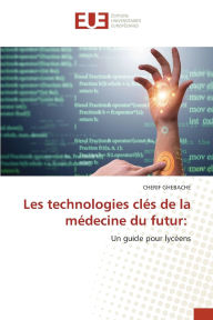 Title: Les technologies clï¿½s de la mï¿½decine du futur, Author: Cherif Ghebache