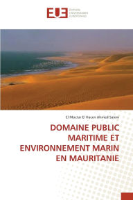 Title: Domaine Public Maritime Et Environnement Marin En Mauritanie, Author: El Moctar El Hacen Ahmed Salem