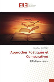 Title: Approches Poï¿½tiques et Comparatives, Author: Yïhia Taha Hassanein