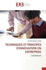 Title: Techniques Et Principes d'Innovation En Entreprise, Author: Olivier Debaba Safari