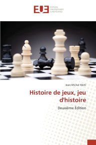 Title: Histoire de jeux, jeu d'histoire, Author: Jean-Michel Mehl