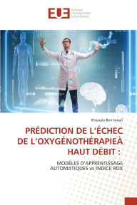 Title: Prï¿½diction de l'ï¿½chec de l'Oxygï¿½nothï¿½rapieï¿½ Haut Dï¿½bit, Author: Khaoula Ben Ismail