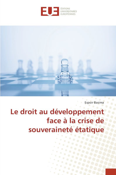 Le droit au dÃ¯Â¿Â½veloppement face Ã¯Â¿Â½ la crise de souverainetÃ¯Â¿Â½ Ã¯Â¿Â½tatique