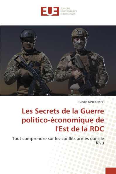 Les Secrets de la Guerre politico-�conomique de l'Est de la RDC