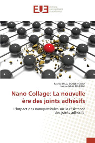 Title: Nano Collage: La nouvelle Ã¯Â¿Â½re des joints adhÃ¯Â¿Â½sifs, Author: Rachid Hadj Boulenouar