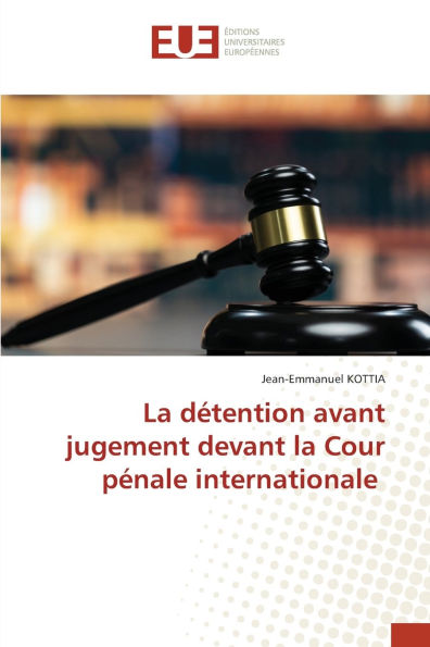 La d�tention avant jugement devant la Cour p�nale internationale