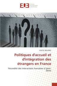 Title: Politiques d'accueil et d'intï¿½gration des ï¿½trangers en France, Author: Sostel Boloma
