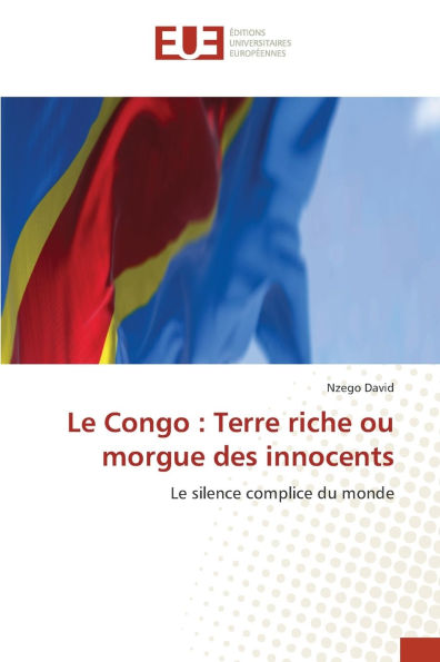 Le Congo: Terre riche ou morgue des innocents