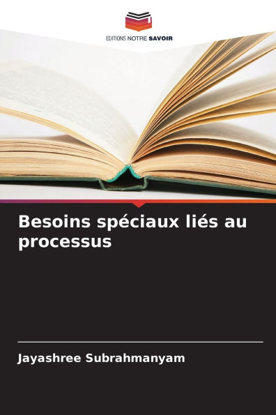 Besoins spÃ¯Â¿Â½ciaux liÃ¯Â¿Â½s au processus