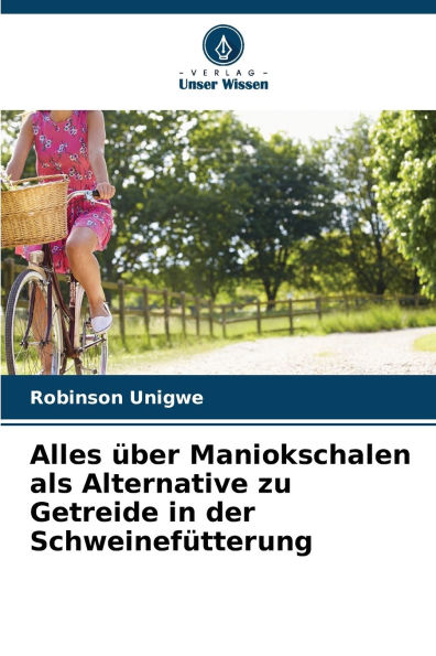 Alles Ã¯Â¿Â½ber Maniokschalen als Alternative zu Getreide in der SchweinefÃ¯Â¿Â½tterung