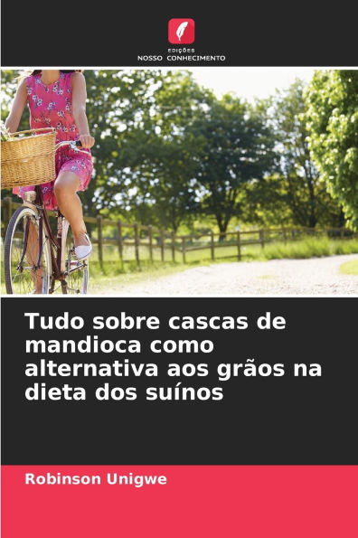 Tudo sobre cascas de mandioca como alternativa aos grÃ¯Â¿Â½os na dieta dos suÃ¯Â¿Â½nos