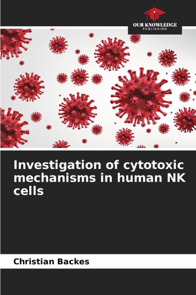 Investigation of cytotoxic mechanisms in human NK cells