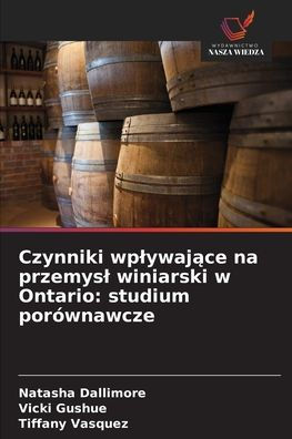 Czynniki wplywające na przemysl winiarski w Ontario: studium porÃ¯Â¿Â½wnawcze