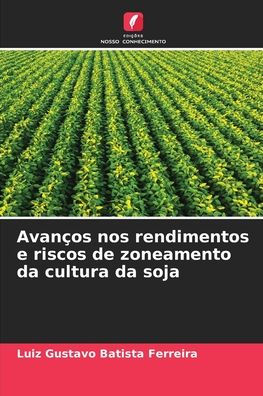 AvanÃ¯Â¿Â½os nos rendimentos e riscos de zoneamento da cultura da soja