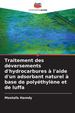 Traitement des dÃ¯Â¿Â½versements d'hydrocarbures Ã¯Â¿Â½ l'aide d'un adsorbant naturel Ã¯Â¿Â½ base de polyÃ¯Â¿Â½thylÃ¯Â¿Â½ne et de luffa