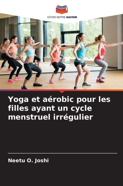Yoga et aÃ¯Â¿Â½robic pour les filles ayant un cycle menstruel irrÃ¯Â¿Â½gulier
