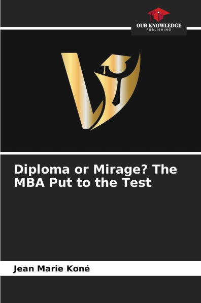 Diploma or Mirage? The MBA Put to the Test