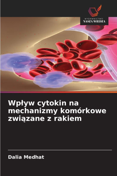 Wplyw cytokin na mechanizmy komÃ¯Â¿Â½rkowe związane z rakiem