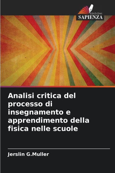 Analisi critica del processo di insegnamento e apprendimento della fisica nelle scuole