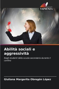 Title: AbilitÃ¯Â¿Â½ sociali e aggressivitÃ¯Â¿Â½, Author: Giuliana Margarita ObregÃÂÂn LÃÂÂpez