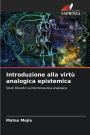 Introduzione alla virtÃ¯Â¿Â½ analogica epistemica