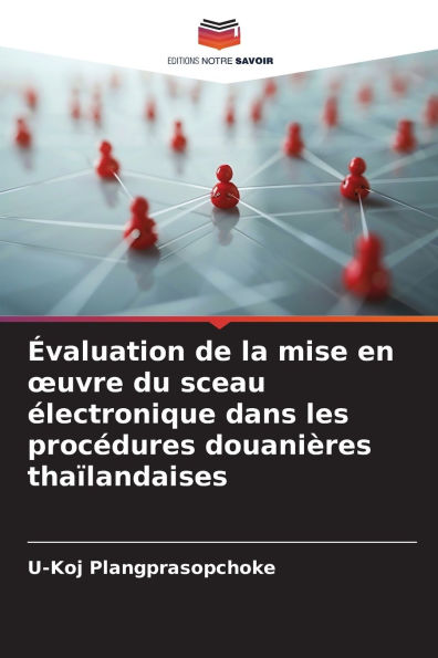 Ã¯Â¿Â½valuation de la mise en oeuvre du sceau Ã¯Â¿Â½lectronique dans les procÃ¯Â¿Â½dures douaniÃ¯Â¿Â½res thaÃ¯Â¿Â½landaises