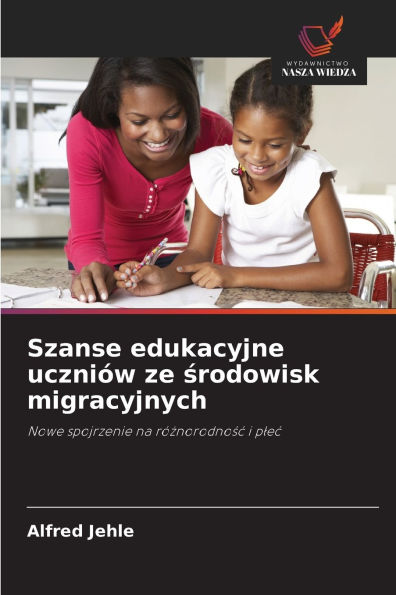 Szanse edukacyjne uczni�w ze środowisk migracyjnych